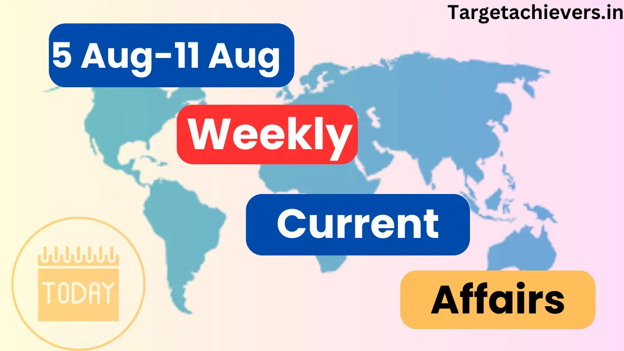 05 August - 11 August Weekly Current Affairs