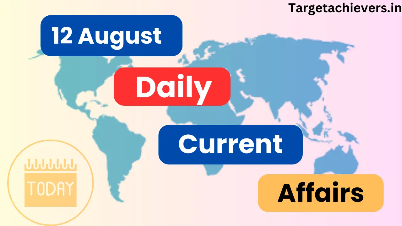 12 August Daily Current Affairs