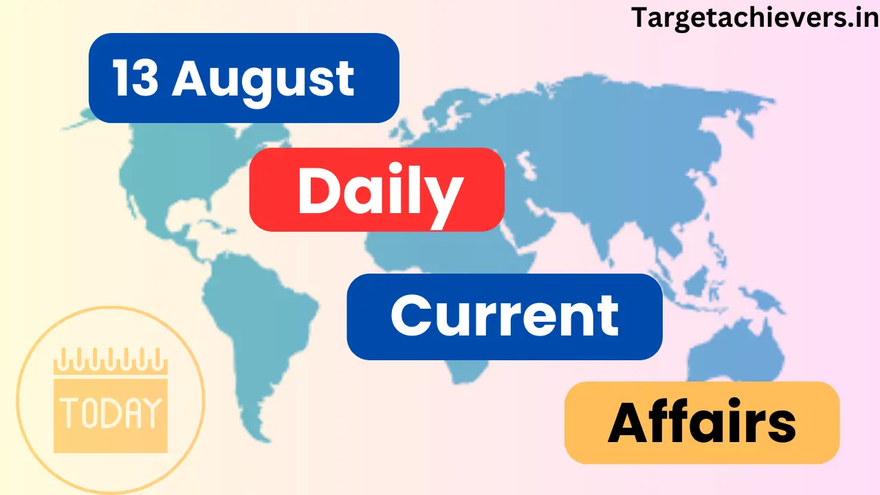 13 August Daily Current Affairs